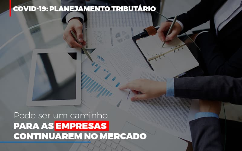 Covid 19 Planejamento Tributario Pode Ser Um Caminho Para Empresas Continuarem No Mercado Contabilidade No Itaim Paulista Sp | Abcon Contabilidade Notícias E Artigos Contábeis - Rocha Contábil