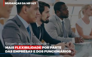 Mudancas Da Mp 927 Exigem Adaptacao Rapida E Mais Flexibilidade Notícias E Artigos Contábeis - Rocha Contábil