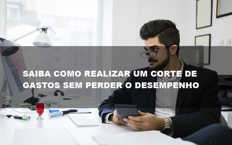 Saiba Como Realizar Um Corte De Gastos Assertivo Sem Perder O Desempenho E Ainda Conseguir Lucrar Durante De Crise Econômica Contabilidade No Itaim Paulista Sp | Abcon Contabilidade Notícias E Artigos Contábeis - Rocha Contábil