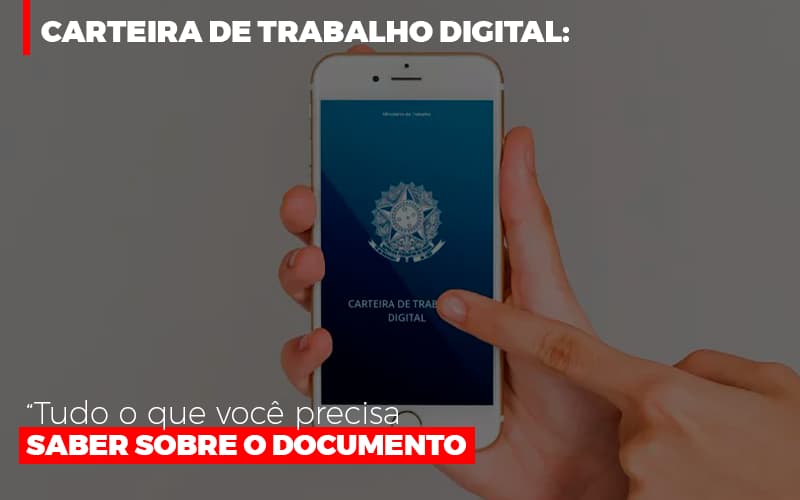 Carteira De Trabalho Digital Tudo O Que Voce Precisa Saber Sobre O Documento Notícias E Artigos Contábeis - Rocha Contábil