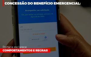 Concessao Do Beneficio Emergencial Portaria Esclarece Comportamentos E Regras Notícias E Artigos Contábeis - Rocha Contábil