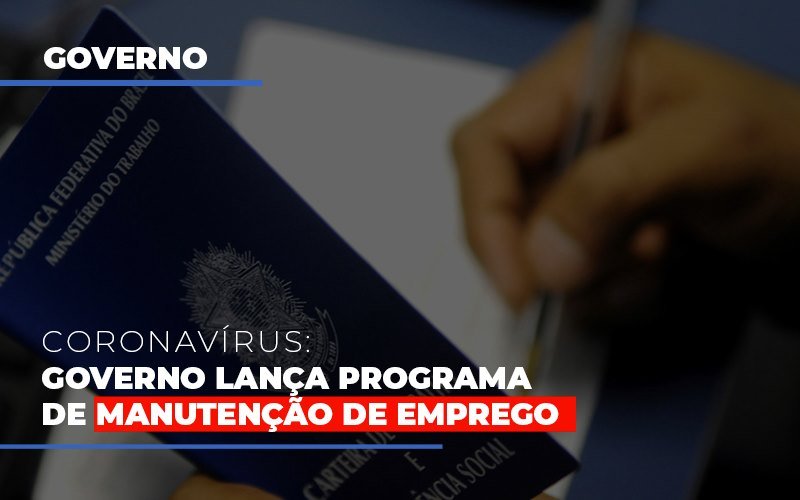 Governo Lanca Programa De Manutencao De Emprego Notícias E Artigos Contábeis - Rocha Contábil