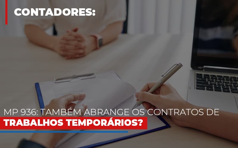 Mp 936 Tambem Abrange Os Contratos De Trabalhos Temporarios Notícias E Artigos Contábeis - Rocha Contábil