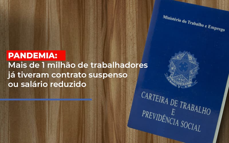 Pandemia Mais De 1 Milhao De Trabalhadores Ja Tiveram Contrato Suspenso Ou Salario Reduzido Notícias E Artigos Contábeis - Rocha Contábil