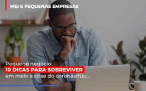 Pequeno Negocio Dicas Para Sobreviver Em Meio A Crise Do Coronavirus Notícias E Artigos Contábeis - Rocha Contábil