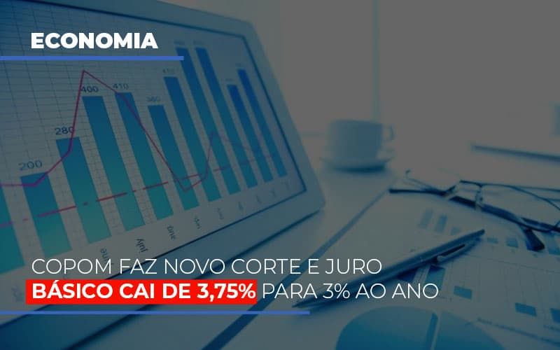 Copom Faz Novo Corte E Juro Basico Cai De 375 Para 3 Ao Ano Notícias E Artigos Contábeis - Rocha Contábil