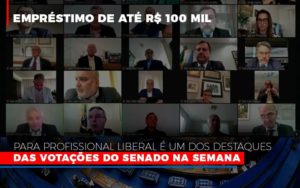 Emprestimo De Ate R 100 Mil Para Profissional Liberal E Um Dos Destaques Das Votacoes Do Senado Na Semana Fonte Agencia Senado Notícias E Artigos Contábeis - Rocha Contábil