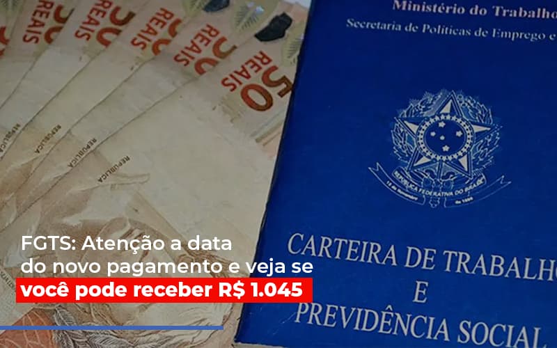 Fgts Atencao A Data Do Novo Pagamento E Veja Se Voce Pode Receber Notícias E Artigos Contábeis - Rocha Contábil