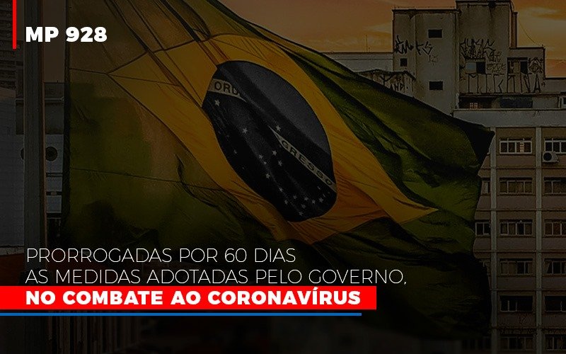 Mp 928 Prorrogadas Por 60 Dias As Medidas Provisorias Adotadas Pelo Governo No Combate Ao Coronavirus Notícias E Artigos Contábeis - Rocha Contábil