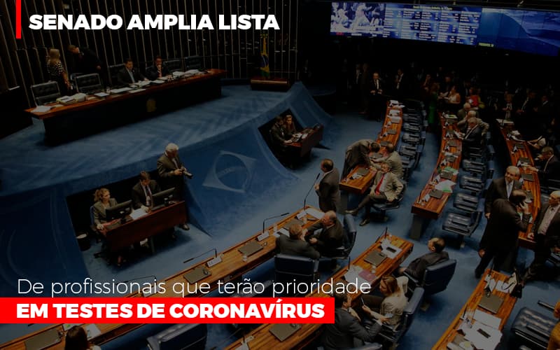 Senado Amplia Lista De Profissionais Que Terao Prioridade Em Testes De Coronavirus Notícias E Artigos Contábeis - Rocha Contábil
