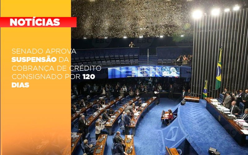 Senado Aprova Suspensao Da Cobranca De Credito Consignado Por 120 Dias Notícias E Artigos Contábeis - Rocha Contábil