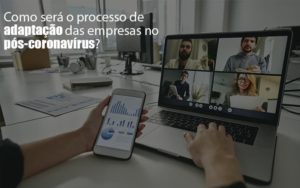 Adaptacao Pos Coronavirus Como Garantir A Da Sua Empresa Notícias E Artigos Contábeis - Rocha Contábil