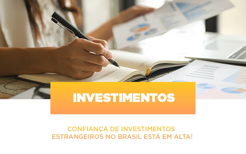 Confianca De Investimentos Estrangeiros No Brasil Esta Em Alta Notícias E Artigos Contábeis - Rocha Contábil