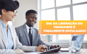 Dia Da Liberacao Do Pronampe E Finalmente Divulgado Notícias E Artigos Contábeis - Rocha Contábil