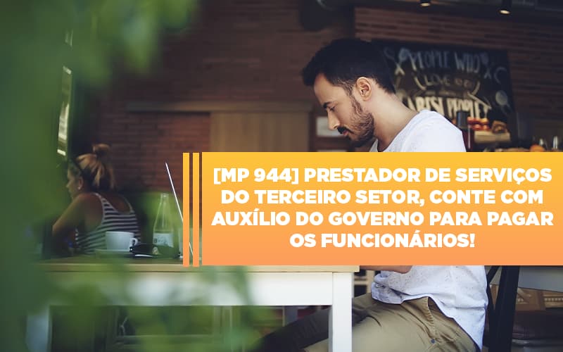 Mp 944 Cooperativas Prestadoras De Servicos Podem Contar Com O Governo Notícias E Artigos Contábeis - Rocha Contábil