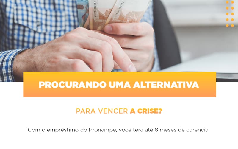 Pronampe Conte Com Ate Oito Meses De Carencia Notícias E Artigos Contábeis - Rocha Contábil