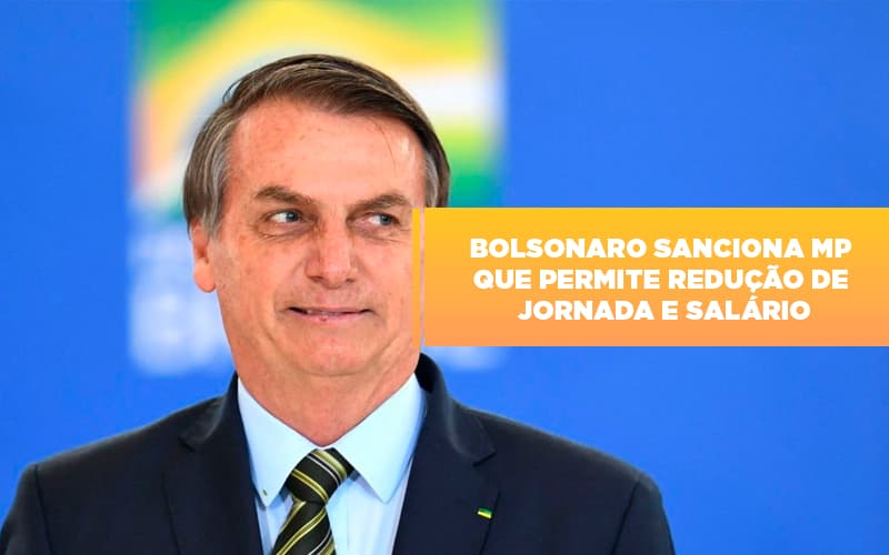 Bolsonaro Sanciona Mp Que Permite Reducao De Jornada E Salario - Rocha Contábil