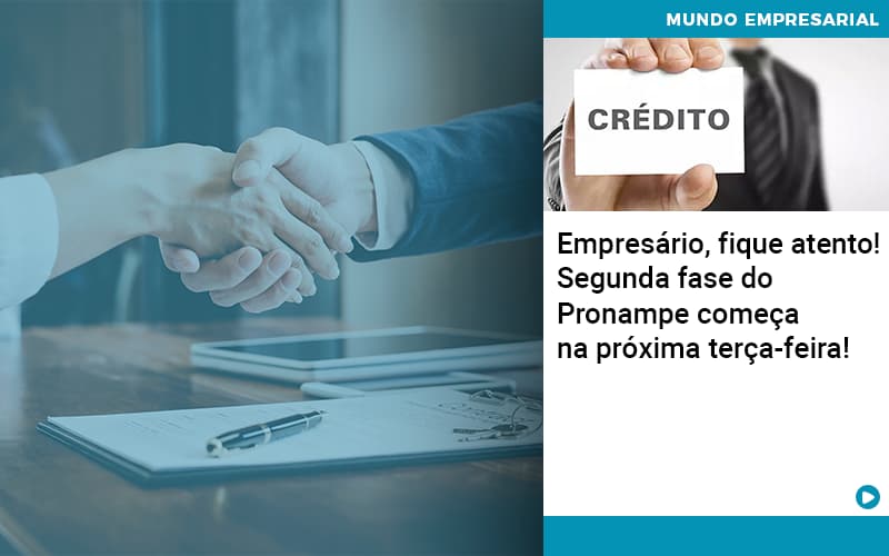 Empresario Fique Atento Segunda Fase Do Pronampe Comeca Na Proxima Terca Feira - Rocha Contábil