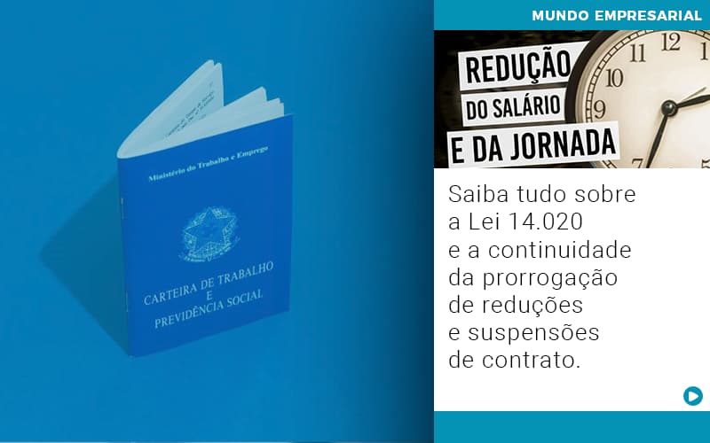 Saiba Tudo Sobre A Lei 14 020 E A Continuidade Da Prorrogacao De Reducoes E Suspensoes De Contrato - Rocha Contábil