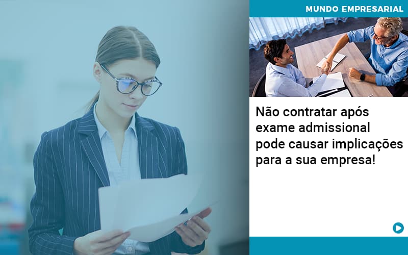 Nao Contratar Apos Exame Admissional Pode Causar Implicacoes Para Sua Empresa - Rocha Contábil