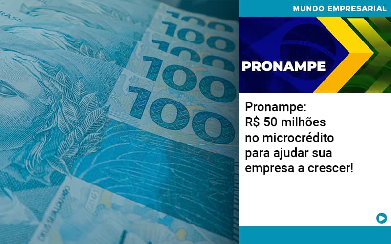 Pronampe Rs 50 Milhoes No Microcredito Para Ajudar Sua Empresa A Crescer Abrir Empresa Simples - Rocha Contábil