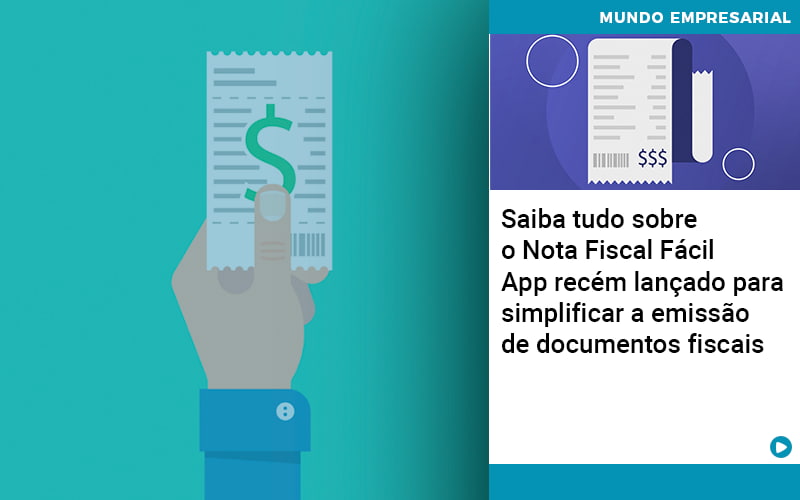 Saiba Tudo Sobre Nota Fiscal Facil App Recem Lancado Para Simplificar A Emissao De Documentos Fiscais - Rocha Contábil