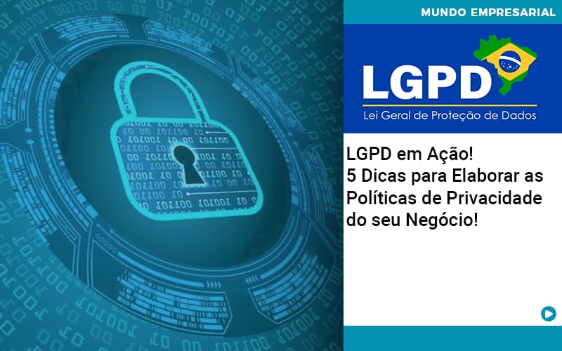 Lgpd Em Acao 5 Dicas Para Elaborar As Politicas De Privacidade Do Seu Negocio - Rocha Contábil