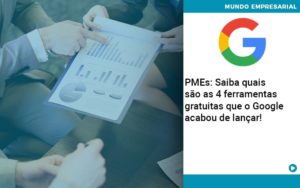 Pmes Saiba Quais Sao As 4 Ferramentas Gratuitas Que O Google Acabou De Lancar Abrir Empresa Simples - Rocha Contábil