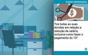 Tire Todas As Suas Duvidas Em Relacao A Reducao De Salario Inclusive Como Fazer O Pagamento Do 13 Abrir Empresa Simples - Rocha Contábil