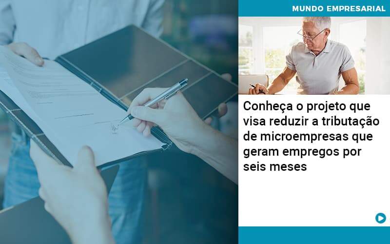 Conheca O Projeto Que Visa Reduzir A Tributacao De Microempresas Que Geram Empregos Por Seis Meses Abrir Empresa Simples - Rocha Contábil