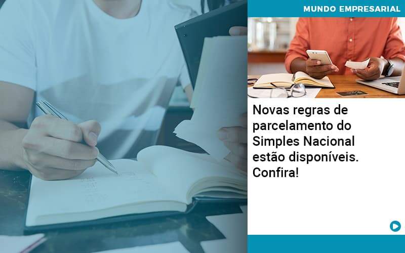 Novas Regras De Parcelamento Do Simples Nacional Estao Disponiveis Confira Abrir Empresa Simples - Rocha Contábil