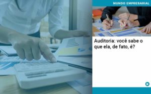 Auditoria Você Sabe O Que Ela, De Fato, é Abrir Empresa Simples - Rocha Contábil