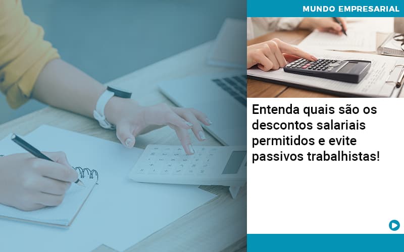 Entenda Quais Sao Os Descontos Salariais Permitidos E Evite Passivos Trabalhistas Abrir Empresa Simples - Rocha Contábil