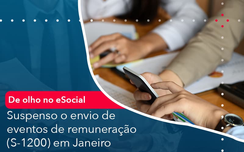 De Olho No E Social Suspenso O Envio De Eventos De Remuneracao S 1200 Em Janeiro Abrir Empresa Simples - Rocha Contábil