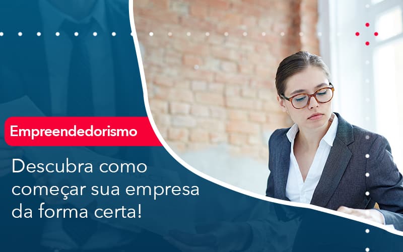 Descubra Como Comecar Sua Empresa Da Forma Certa Abrir Empresa Simples - Rocha Contábil