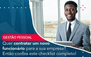 Quer Contratar Um Novo Funcionario Para A Sua Empresa Entao Confira Este Checklist Completo Abrir Empresa Simples - Rocha Contábil