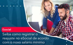 Saiba Como Registrar O Reajuste No E Social De Acordo Com O Novo Salario Minimo Abrir Empresa Simples - Rocha Contábil