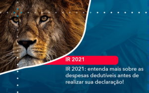 Ir 2021 Entenda Mais Sobre As Despesas Dedutiveis Antes De Realizar Sua Declaracao 1 - Rocha Contábil