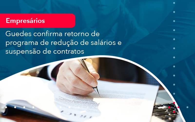 Reducao De Salarios E Suspensao De Contratos Podem Voltar Saiba O Que Disse Guedes Sobre Isso 1 - Rocha Contábil