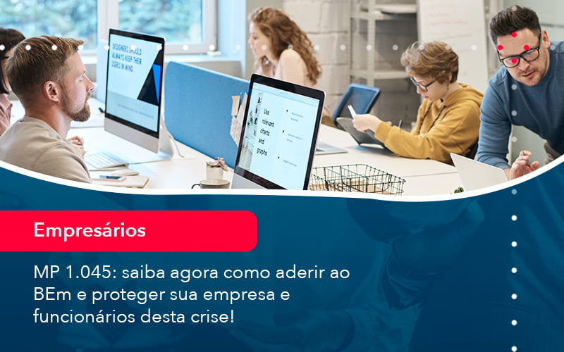 Mp 1045 Saiba Agora Como Aderir Ao Bem E Proteger Sua Empresa E Funcionarios Desta Crise 1 - Rocha Contábil