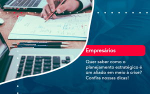 Quer Saber Como O Planejamento Estrategico E Um Aliado Em Meio A Crise Confira Nossas Dicas 2 - Rocha Contábil