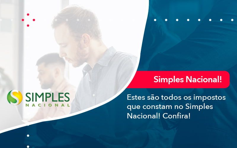 Simples Nacional Conheca Os Impostos Recolhidos Neste Regime 1 - Rocha Contábil