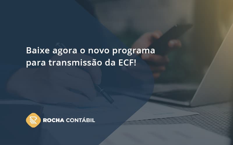 Baixe Agora O Novo Programa Para Transmissao Da Ecf Rocha - Rocha Contábil