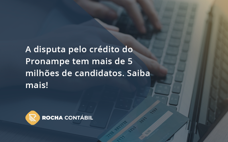 A Disputa Pelo Crédito Do Pronampe Tem Mais De 5 Milhões De Candidatos. Saiba Mais Rocha Contabil - Rocha Contábil