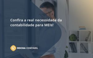 Confira A Real Necessidade Da Contabilidade Para Meis! Rocha Contabil - Rocha Contábil