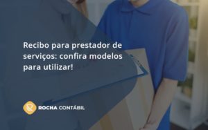 Recibo Para Prestador De Serviços Rocha Contabil - Rocha Contábil