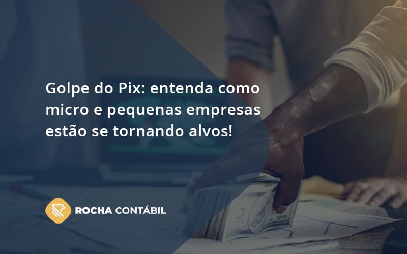 Golpe Do Pix Rocha Contabil - Rocha Contábil