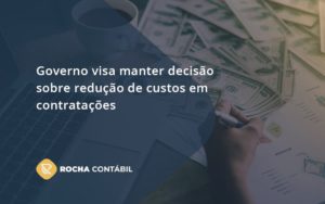 Governo Visa Manter Decisao Sobre Rocha Contabil - Rocha Contábil